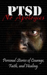 Face of a soldier on a cover with the inscription "PTSD No Apologies" "Personal stories of courage, faith and healing